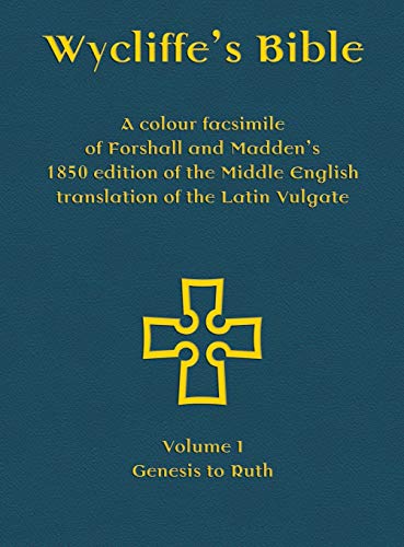 Wycliffe's Bible - A colour facsimile of Forshall and Madden's 1850 edition of the Middle English translation of the Latin Vulgate