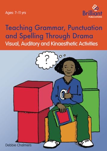 Teaching Grammar, Punctuation and Spelling Through Drama - Visual, Auditory and Kinaesthetic Activities