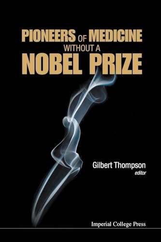 PIONEERS OF MEDICINE WITHOUT A NOBEL PRIZE