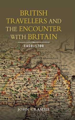 British Travellers and the Encounter with Britain, 1450-1700