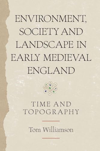 Environment, Society and Landscape in Early Medieval England