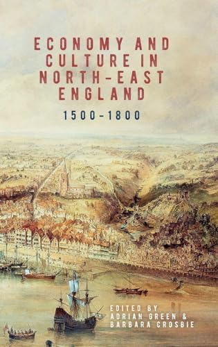 Economy and Culture in North-East England, 1500-1800