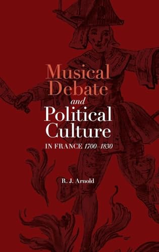 Musical Debate and Political Culture in France, 1700-1830