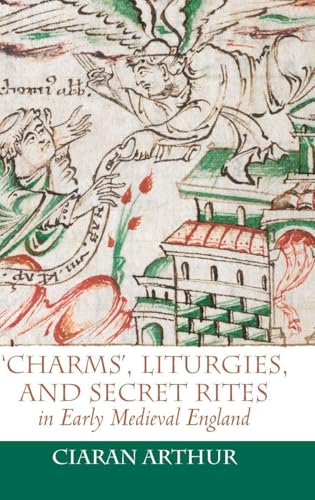 `charms', Liturgies, and Secret Rites in Early Medieval England
