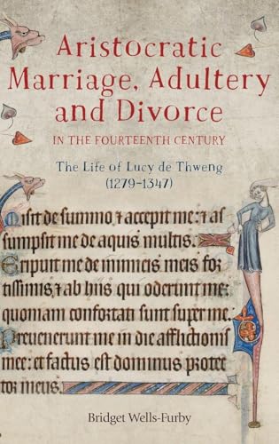 Aristocratic Marriage, Adultery and Divorce in the Fourteenth Century