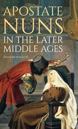 Apostate Nuns in the Later Middle Ages
