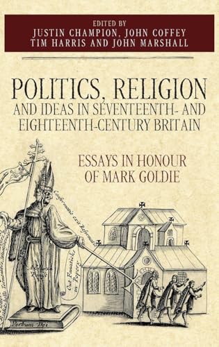 Politics, Religion and Ideas in Seventeenth- And Eighteenth-Century Britain