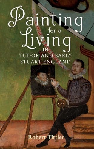 Painting for a Living in Tudor and Early Stuart England