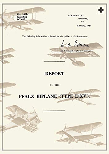 REPORT ON THE PFALZ BIPLANE,  TYPE D.XV., February 1920Reports on German Aircraft 19
