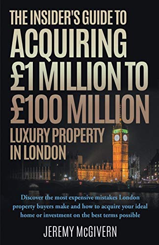 The Insider's Guide To Acquiring £1m‐ £100m Luxury Property In London