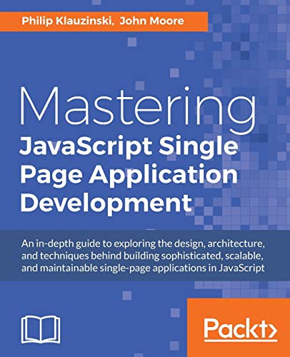 Mastering JavaScript Single Page Application Development
