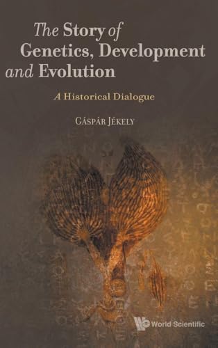STORY OF GENETICS, DEVELOPMENT AND EVOLUTION, THE