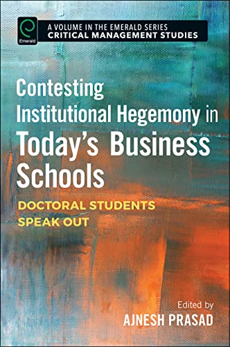 Contesting Institutional Hegemony in Today's Business Schools