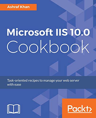 Microsoft IIS 10.0 Cookbook