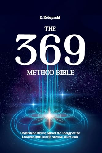 The 369 Method Bible