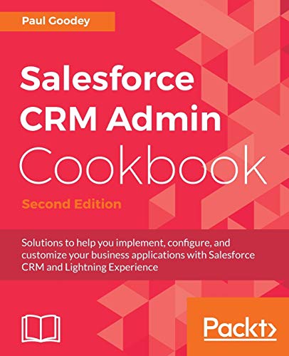 Salesforce CRM Admin Cookbook, Second Edition