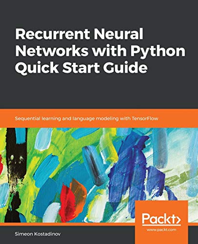 Recurrent Neural Networks with Python Quick Start Guide