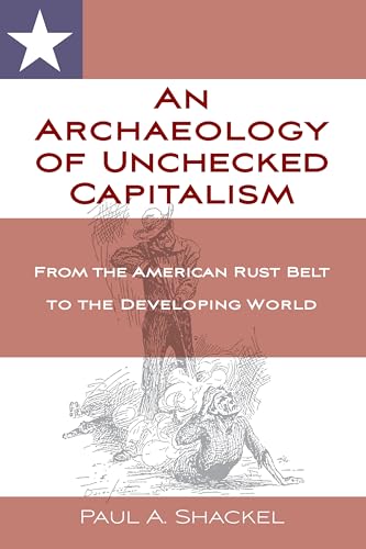 An Archaeology of Unchecked Capitalism