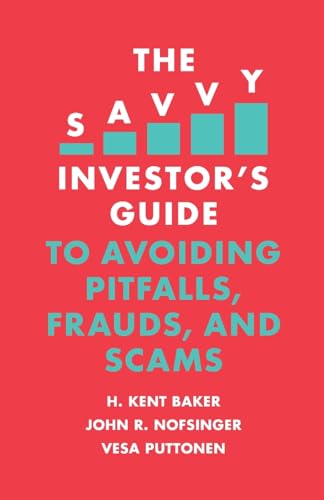 The Savvy Investor's Guide to Avoiding Pitfalls, Frauds, and Scams