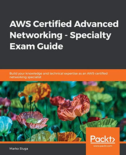 AWS Certified Advanced Networking - Specialty Exam Guide
