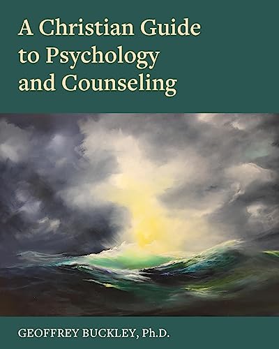 A Christian Guide to Psychology and Counseling