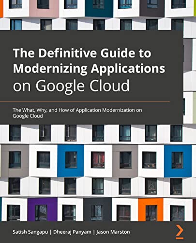 The Definitive Guide to Modernizing Applications on Google Cloud