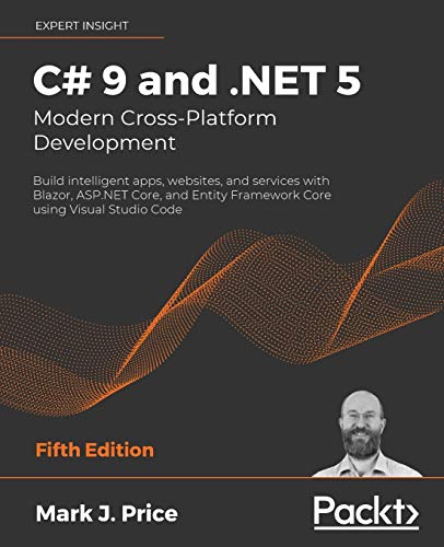 C# 9 and .NET 5 - Modern Cross-Platform Development - Fifth Edition