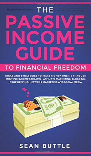 The Passive Income Guide to Financial Freedom