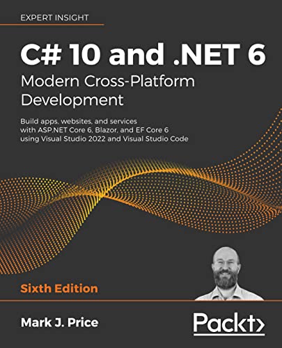 C# 10 and .NET 6 - Modern Cross-Platform Development