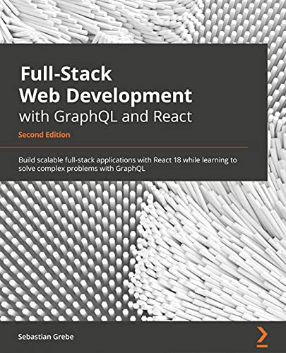 Full-Stack Web Development with GraphQL and React - Second Edition