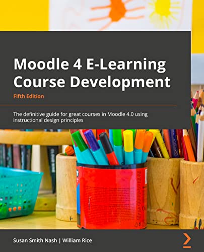 Moodle 4 E-Learning Course Development - Fifth Edition