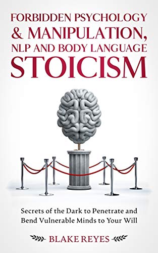 Forbidden Psychology & Manipulation, NLP and Body Language Stoicism