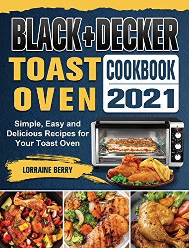 BLACK+DECKER Toast Oven Cookbook 2021