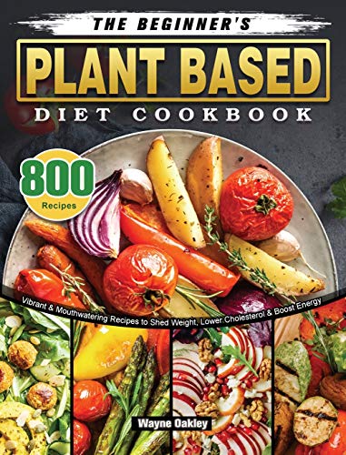The Beginner's Plant Based Diet Cookbook