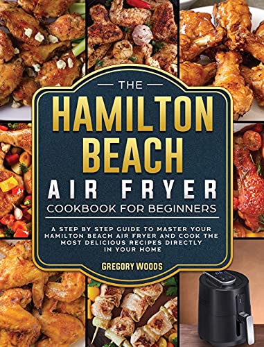 The Hamilton Beach Air Fryer Cookbook For Beginners