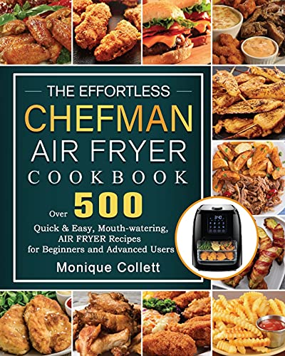 The Effortless Chefman Air Fryer Cookbook