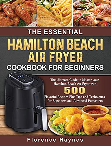 The Essential Hamilton Beach Air Fryer Cookbook For Beginners