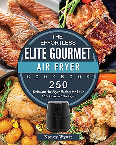 The Effortless Elite Gourmet Air Fryer Cookbook