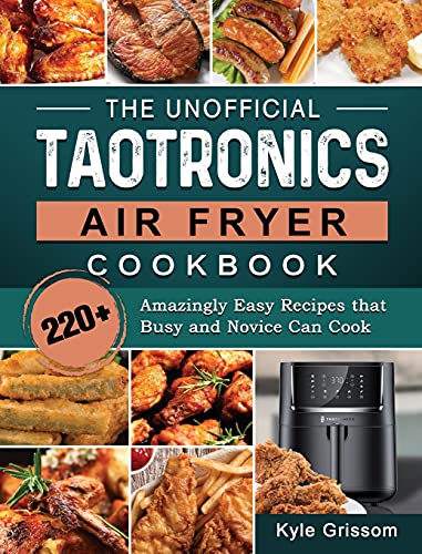 The Unofficial TaoTronics Air Fryer Cookbook