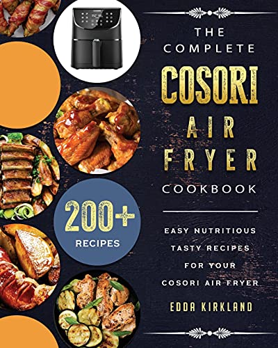 The Complete Cosori Air Fryer Cookbook