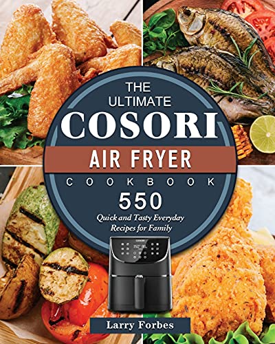 The Ultimate Cosori Air Fryer Cookbook