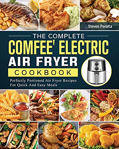 The Complete COMFEE' Electric Air Fryer Cookbook