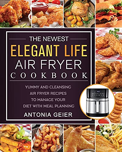 The Newest Elegant Life Air Fryer Cookbook