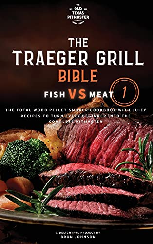 The Traeger Grill Bible