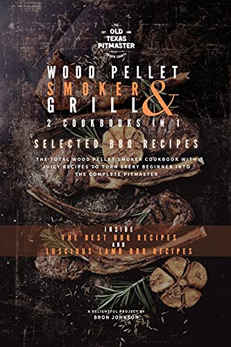 The Wood Pellet Smoker and Grill 2 Cookbooks in 1
