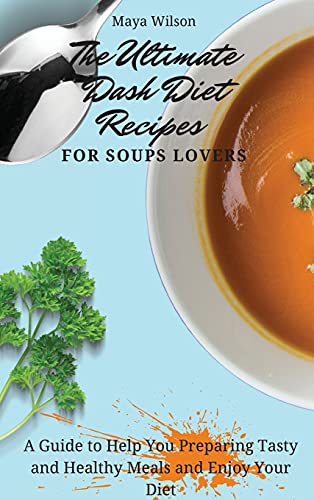 The Ultimate Dash Diet Recipes for Soups Lovers