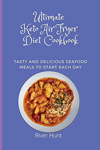 Ultimate Keto Air Fryer Diet Cookbook
