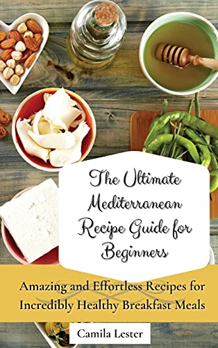 The Ultimate Mediterranean Recipe Guide for Beginners