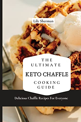 The Ultimate KETO Chaffle Cooking Guide