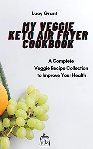 My Veggie Keto Air Fryer Cookbook